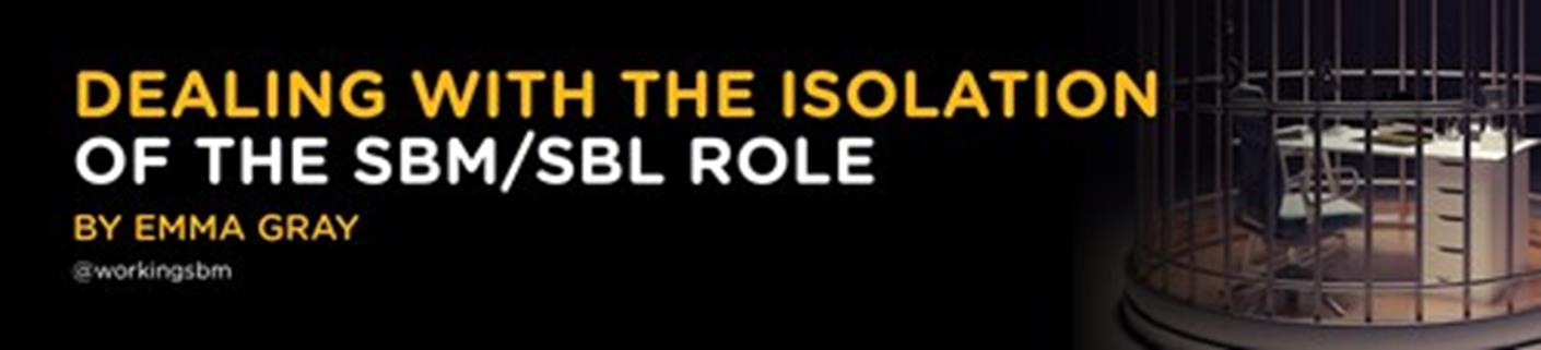 Dealing with the isolation of the SBM/SBL role by Emma Gray