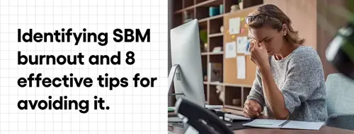 identifying sbm burnout and 8 effective tips to avoiding it