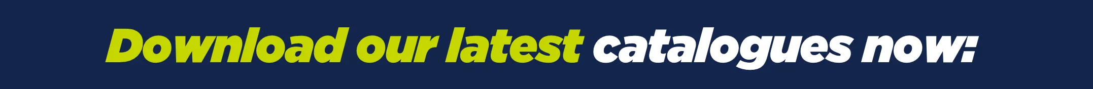 3. Download our Latest Catalogues now.png